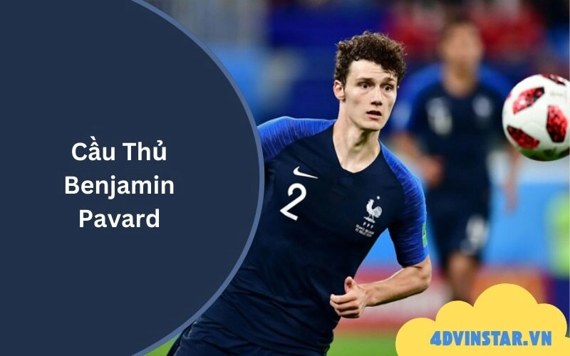 Cầu Thủ Benjamin Pavard: Những Chiến Thắng Đáng Kinh Ngạc