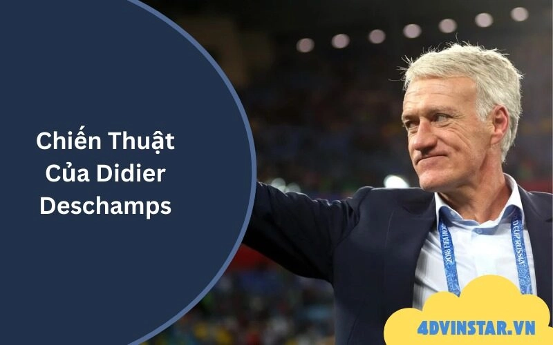 Chiến Thuật Của Didier Deschamps