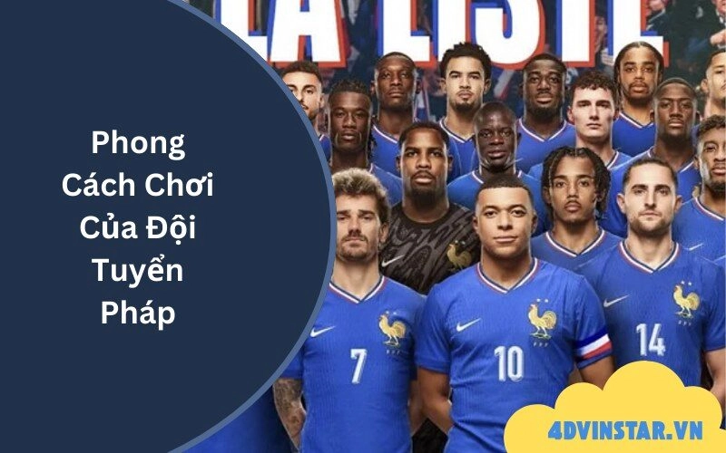 Phong Cách Chơi Của Đội Tuyển Pháp