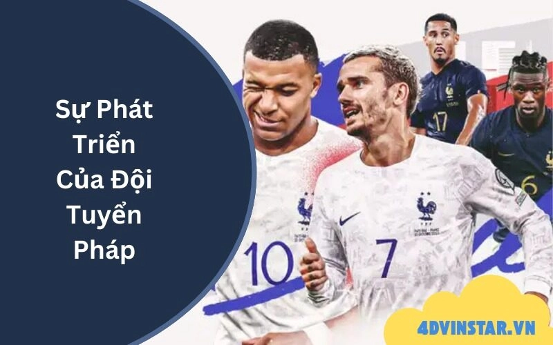 Sự Phát Triển Của Đội Tuyển Pháp
